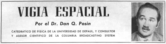 Vigía Espacial - Septiembre 1959 - Por el Dr. Dan Q. Posin - CATEDRÁTICO DE FÍSICA DE LA UNIVERSIDAD DE DEPAUL, Y CONSULTOR Y ASESOR CIENTÍFICO DE LA COLUMBIA BROADCASTING SYSTEM
