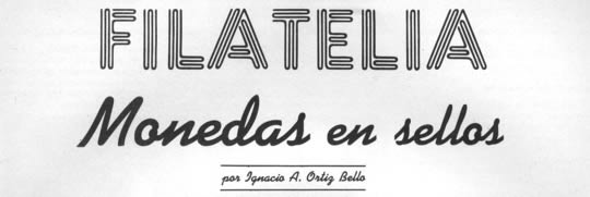 Filatelia Monedas en sellos por Ignacio A. Ortiz Bello